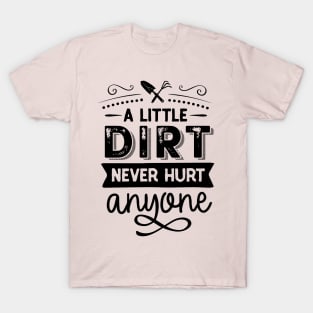 A little dirt never hurt T-Shirt